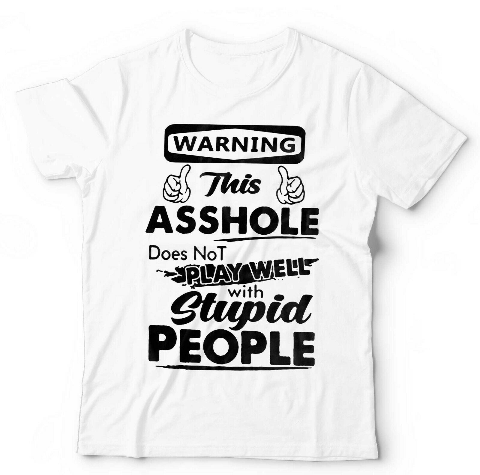 Warning This A**hole Doesn’t Play Well With Stupid People Tshirt Unisex