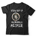 Stay Out Of My Bubble Heifer Tshirt Unisex