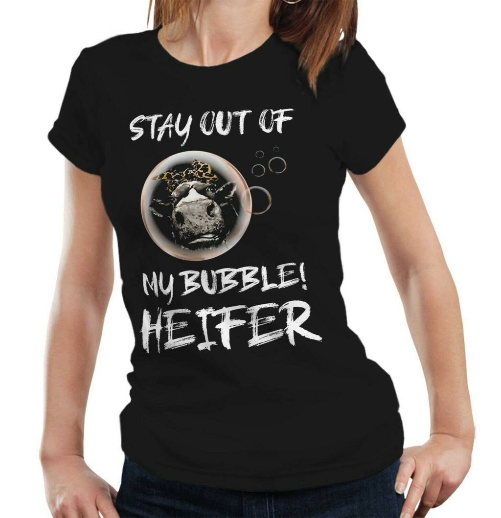 Stay Out Of My Bubble Heifer Tshirt Fitted Ladies