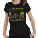 You Know Nothing Of The Crunch Tshirt Fitted Ladies