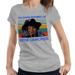 You Know Nothing Of The Crunch Tshirt Fitted Ladies