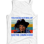 You Know Nothing Of The Crunch Ladies Vest Tank Top