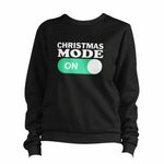 Christmas Mode On Sweatshirt