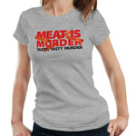 Meat Is Murder, Tasty Murder Tshirt Fitted Ladies