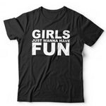 Girls Just Wanna Have Fun Tshirt Unisex & Kids