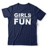 Girls Just Wanna Have Fun Tshirt Unisex & Kids