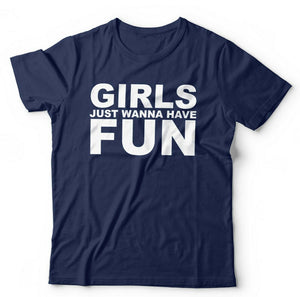 Girls Just Wanna Have Fun Tshirt Unisex & Kids