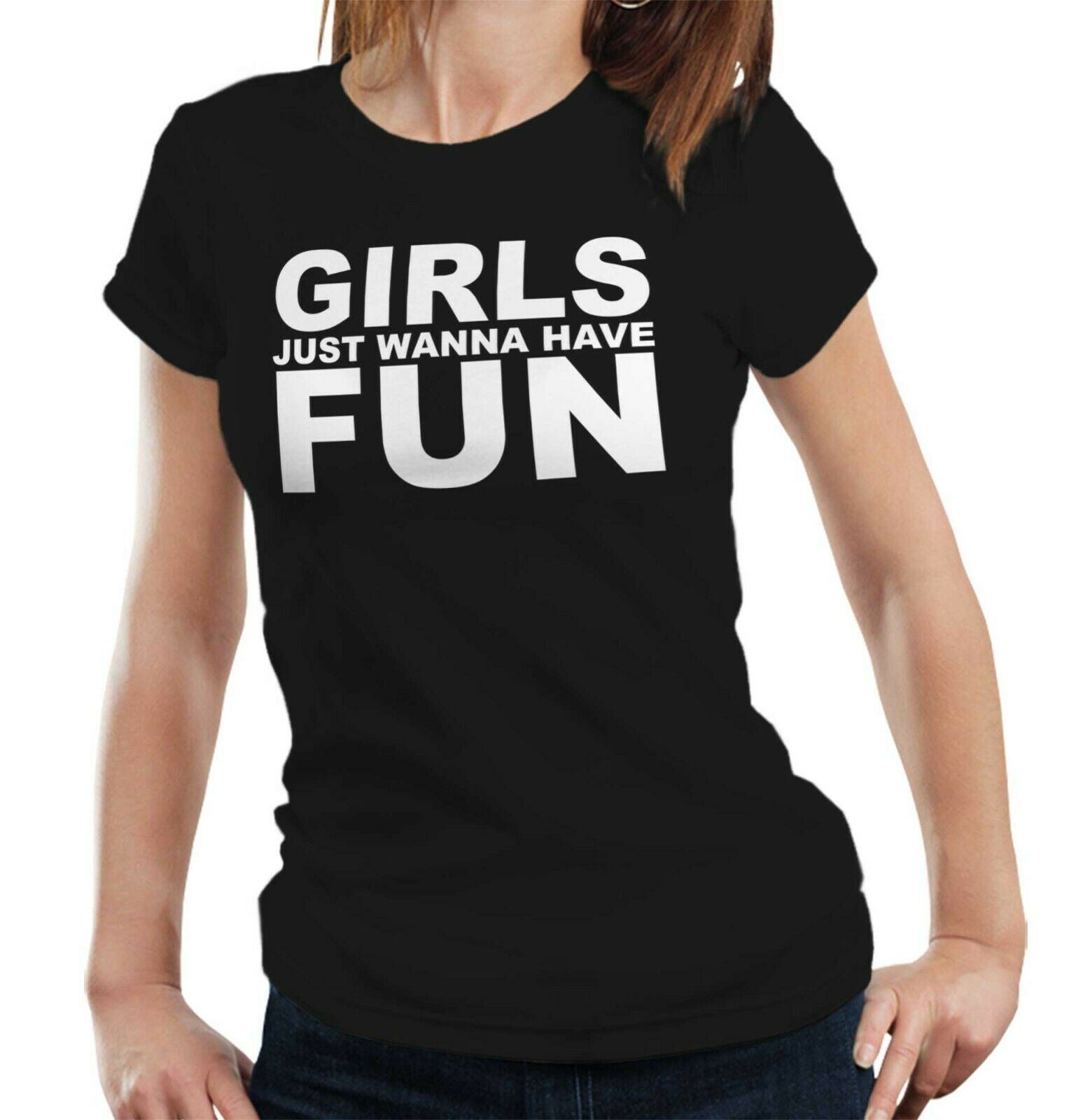 Girls Just Wanna Have Fun Tshirt Fitted Ladies