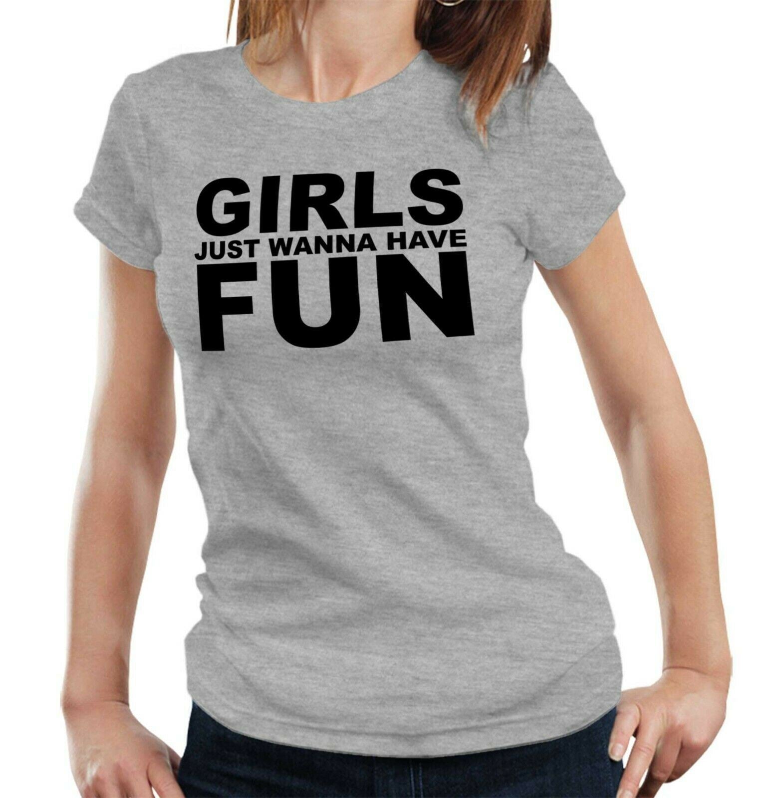 Girls Just Wanna Have Fun Tshirt Fitted Ladies