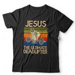 Jesus The Ultimate Deadlifter Tshirt Unisex