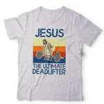 Jesus The Ultimate Deadlifter Tshirt Unisex