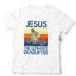 Jesus The Ultimate Deadlifter Tshirt Unisex