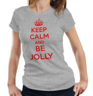 Keep Calm And Be Jolly Tshirt Fitted Ladies