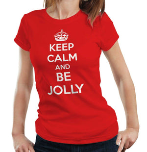 Keep Calm And Be Jolly Tshirt Fitted Ladies