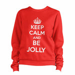 Keep Calm And Be Jolly Sweatshirt