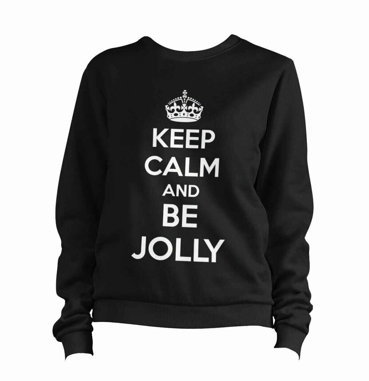 Keep Calm And Be Jolly Sweatshirt