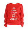 Keep Calm And Be Jolly Sweatshirt