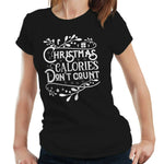 Christmas Calories Don't Count Tshirt Fitted Ladies