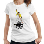 The Show Must Go On Tshirt Fitted Ladies