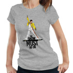 The Show Must Go On Tshirt Fitted Ladies