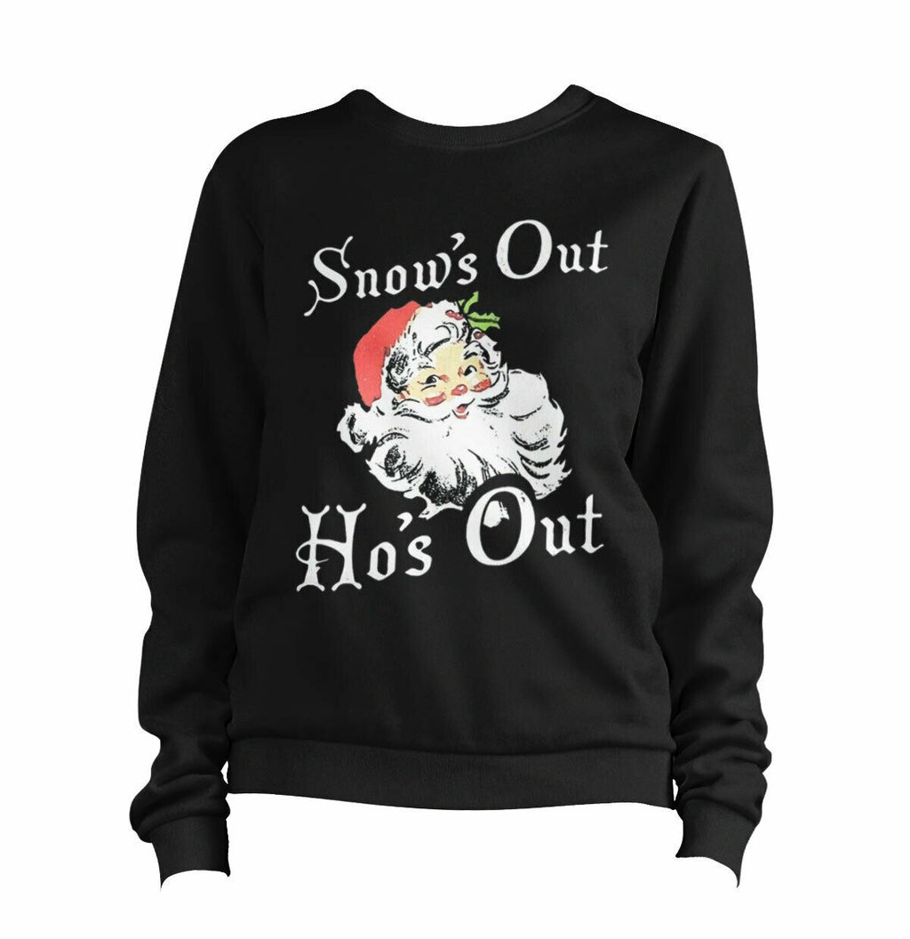 Snow's Out Ho's Out Sweatshirt