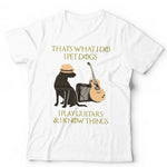 That's What I Do I Pet Dogs I Play Guitars And I Know Things Tshirt Unisex