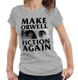 Make Orwell Fiction Again Tshirt Fitted Ladies