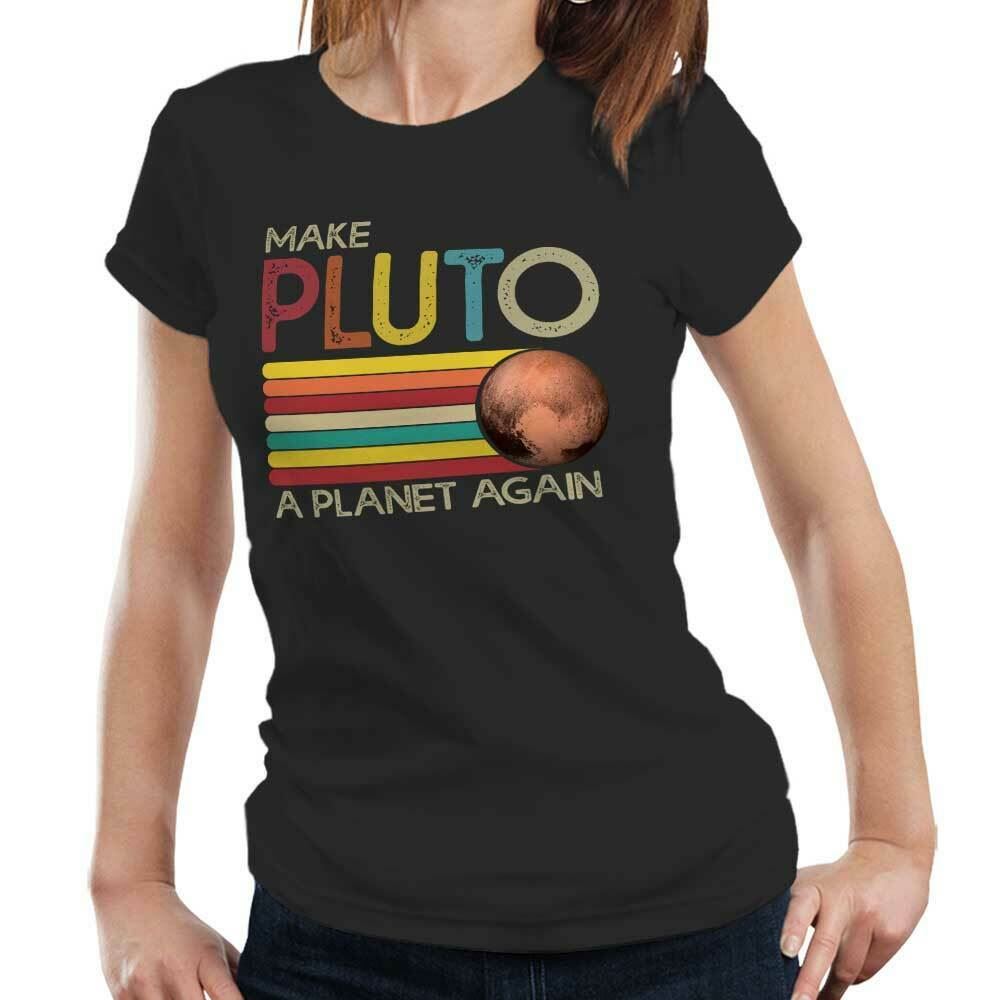 Make Pluto A Planet Again Tshirt Fitted Ladies