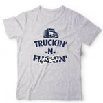 Trukin N Fu**in Tshirt Unisex