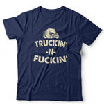 Trukin N Fu**in Tshirt Unisex