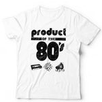 Product Of The 80's Tshirt Unisex