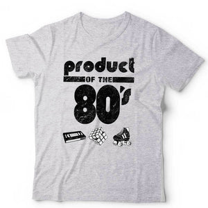 Product Of The 80's Tshirt Unisex