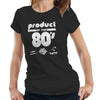 Product Of The 80's Tshirt Fitted Ladies