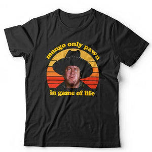 Mongo Only Pawn In Game Of Life Tshirt Unisex