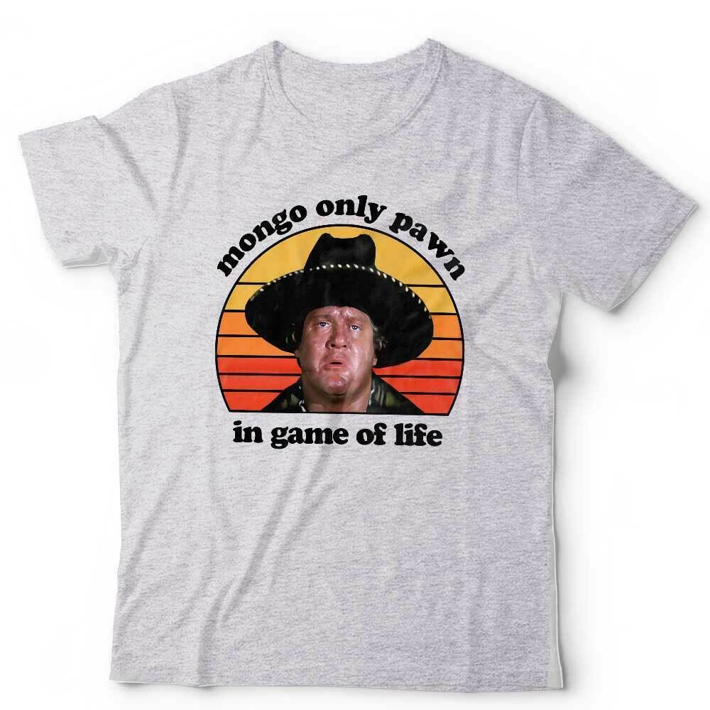 Mongo Only Pawn In Game Of Life Tshirt Unisex