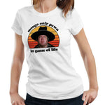 Mongo Only Pawn In Game Of Life Tshirt Fitted Ladies