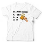 Do I Want A Beer? Tshirt Unisex