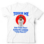 Touch Me And Your First Karate Lesson Is Free Tshirt Unisex & Kids