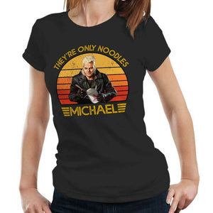 They're Only Noodles Michael Tshirt Fitted Ladies