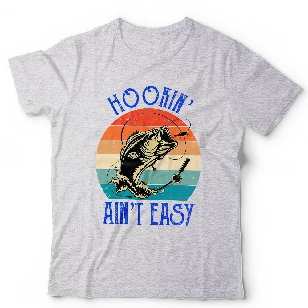 Hookin' Ain't Easy Tshirt Unisex