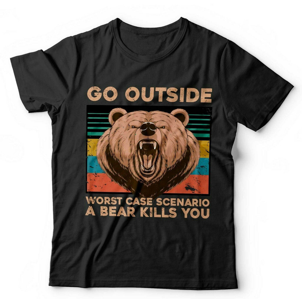 Go Outside, Worse Case Scenario A Bear Kills You Unisex Tshirt