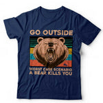 Go Outside, Worse Case Scenario A Bear Kills You Unisex Tshirt