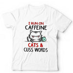 I Run on Caffeine Cats And Cuss Words Tshirt Unisex