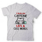 I Run on Caffeine Cats And Cuss Words Tshirt Unisex