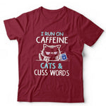 I Run on Caffeine Cats And Cuss Words Tshirt Unisex