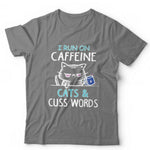 I Run on Caffeine Cats And Cuss Words Tshirt Unisex