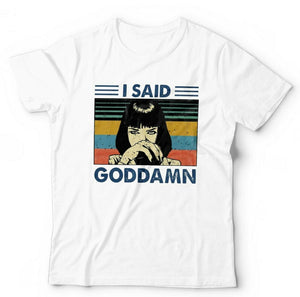 I Said God Damn Tshirt Unisex