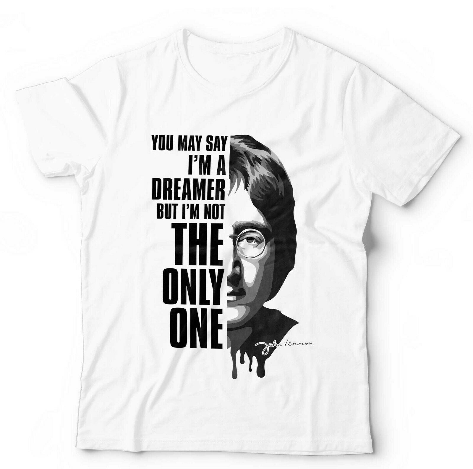 You May Say I'm A Dreamer Unisex Tshirt