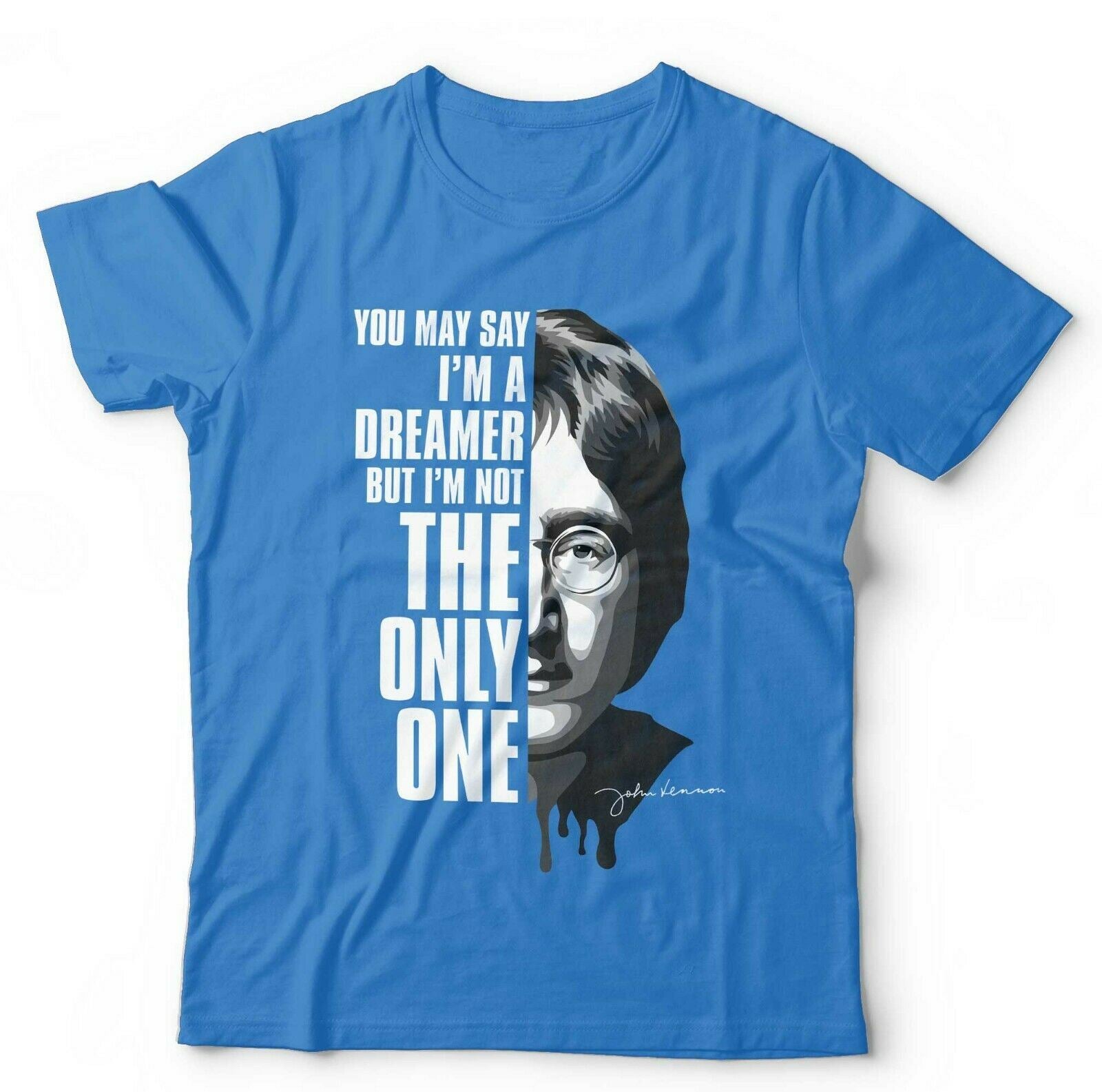 You May Say I'm A Dreamer Unisex Tshirt