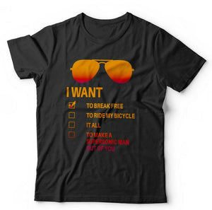 I Want To Break Free Sun Glasses Tshirt Unisex